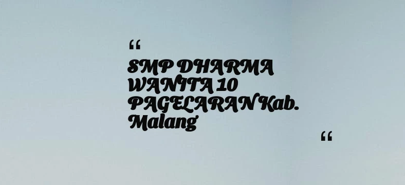 thumbnail for SMP DHARMA WANITA 10 PAGELARAN Kab. Malang