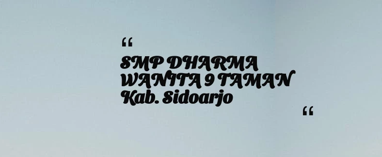 thumbnail for SMP DHARMA WANITA 9 TAMAN Kab. Sidoarjo