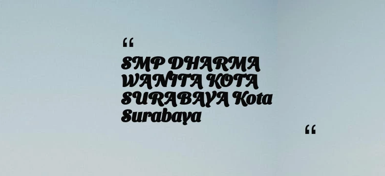 thumbnail for SMP DHARMA WANITA KOTA SURABAYA Kota Surabaya