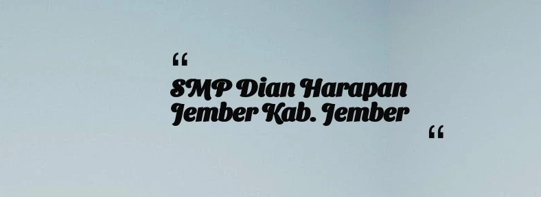 thumbnail for SMP Dian Harapan Jember Kab. Jember