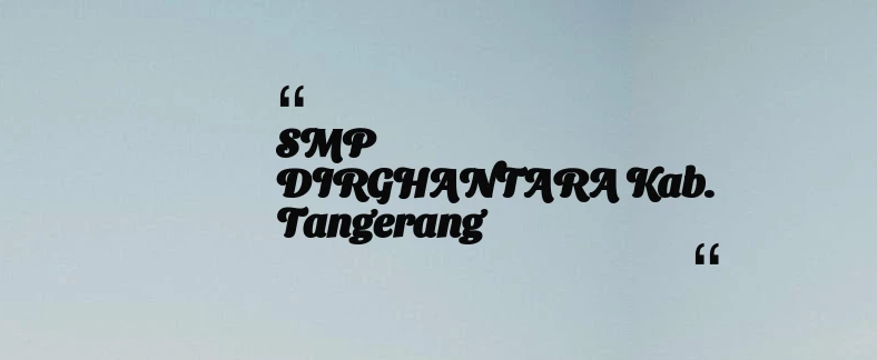 thumbnail for SMP DIRGHANTARA Kab. Tangerang