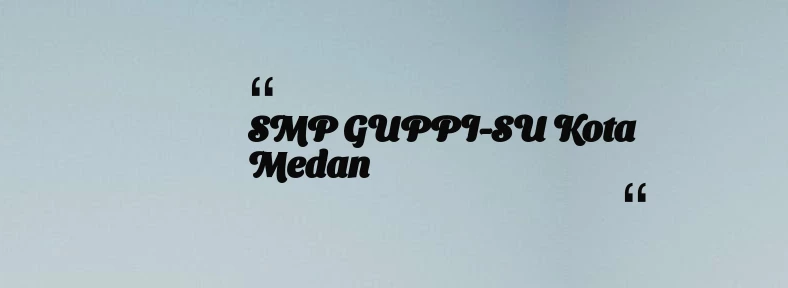 thumbnail for SMP GUPPI-SU Kota Medan