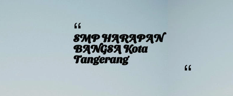 thumbnail for SMP HARAPAN BANGSA Kota Tangerang