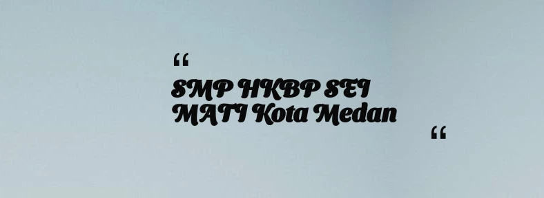 thumbnail for SMP HKBP SEI MATI Kota Medan