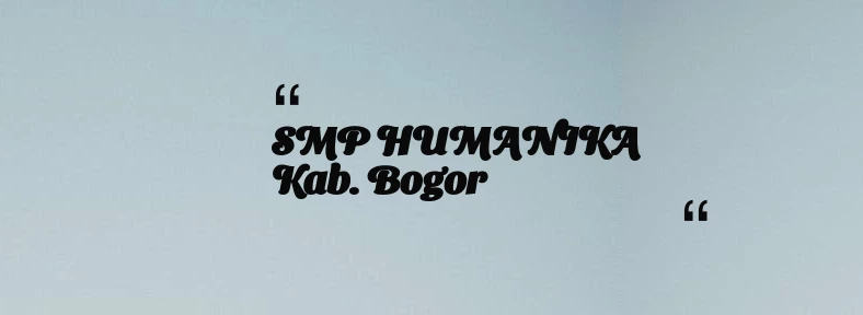 thumbnail for SMP HUMANIKA Kab. Bogor