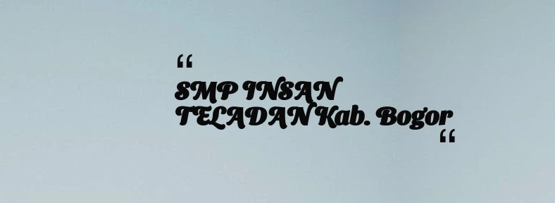 thumbnail for SMP INSAN TELADAN Kab. Bogor