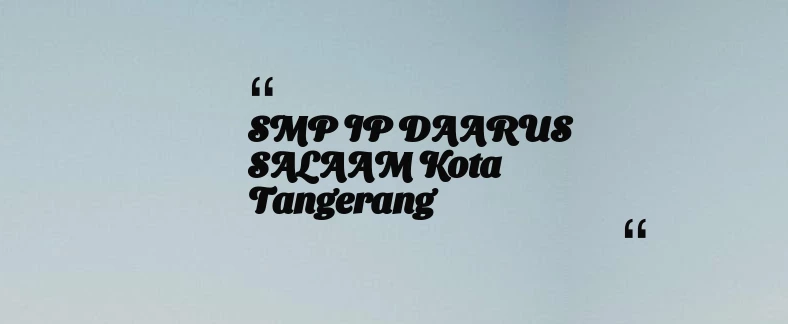 thumbnail for SMP IP DAARUS SALAAM Kota Tangerang