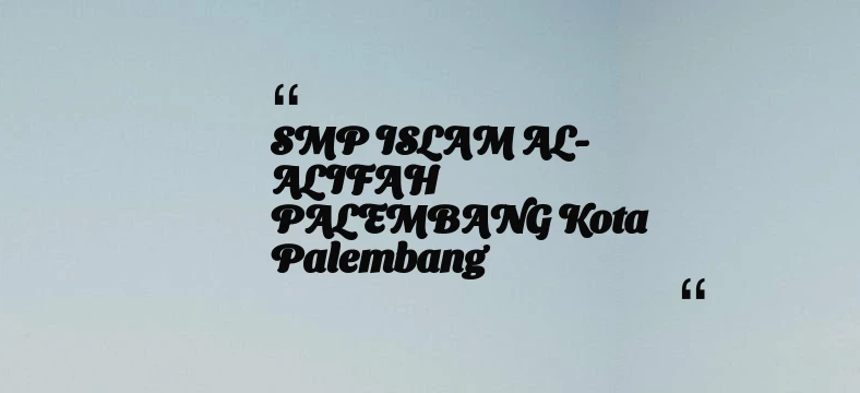 thumbnail for SMP ISLAM AL-ALIFAH PALEMBANG Kota Palembang