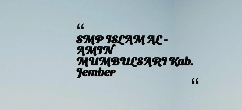 thumbnail for SMP ISLAM AL - AMIN MUMBULSARI Kab. Jember
