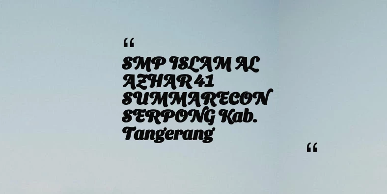 thumbnail for SMP ISLAM AL AZHAR 41 SUMMARECON SERPONG Kab. Tangerang