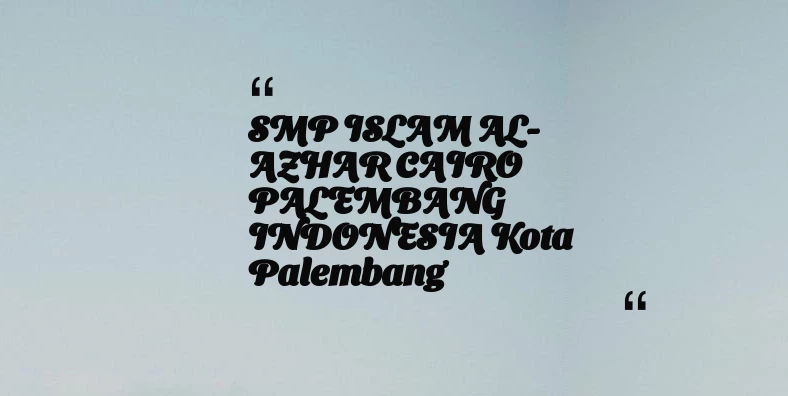 thumbnail for SMP ISLAM AL-AZHAR CAIRO PALEMBANG INDONESIA Kota Palembang