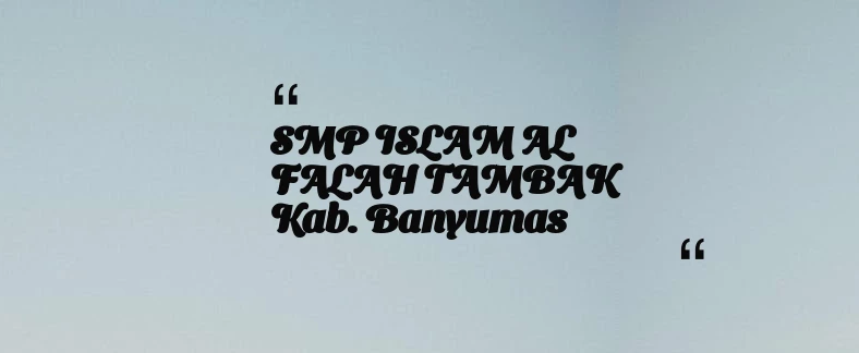 thumbnail for SMP ISLAM AL FALAH TAMBAK Kab. Banyumas