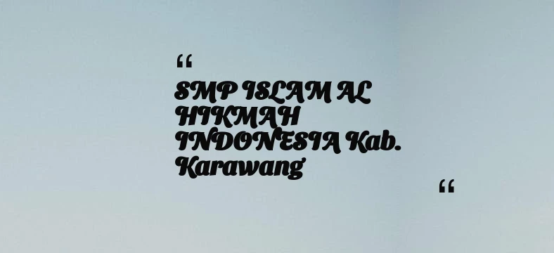 thumbnail for SMP ISLAM AL HIKMAH INDONESIA Kab. Karawang