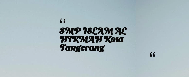 thumbnail for SMP ISLAM AL HIKMAH Kota Tangerang
