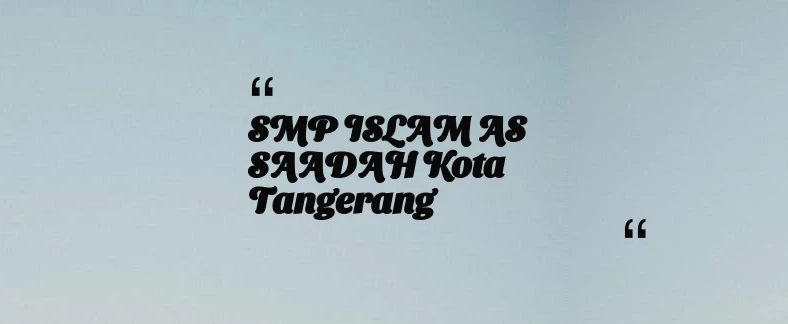 thumbnail for SMP ISLAM AS SAADAH Kota Tangerang
