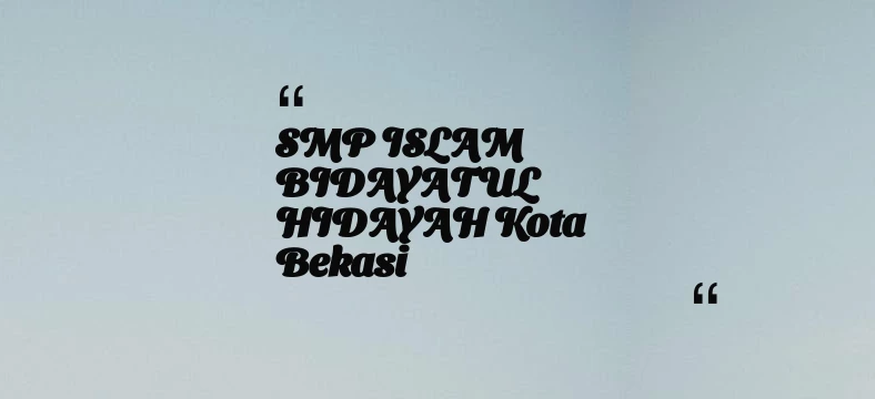 thumbnail for SMP ISLAM BIDAYATUL HIDAYAH Kota Bekasi