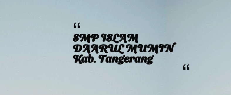 thumbnail for SMP ISLAM DAARUL MUMIN Kab. Tangerang