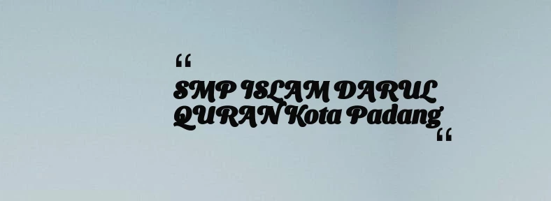 thumbnail for SMP ISLAM DARUL QURAN Kota Padang
