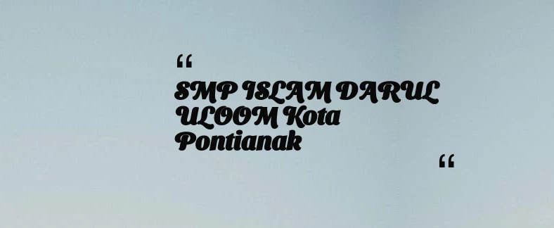 thumbnail for SMP ISLAM DARUL ULOOM Kota Pontianak