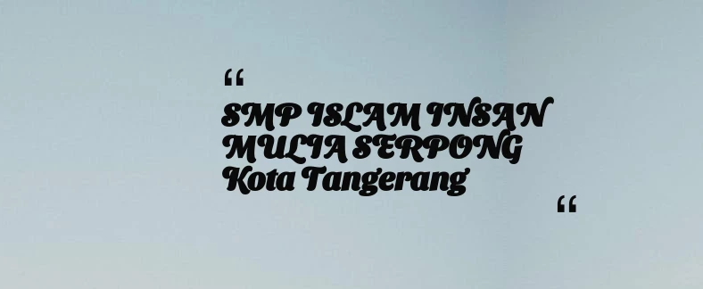 thumbnail for SMP ISLAM INSAN MULIA SERPONG Kota Tangerang