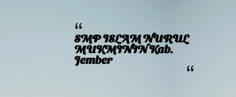 thumbnail for SMP ISLAM NURUL MUKMININ Kab. Jember
