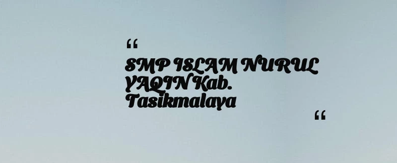 thumbnail for SMP ISLAM NURUL YAQIN Kab. Tasikmalaya
