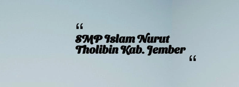 thumbnail for SMP Islam Nurut Tholibin Kab. Jember