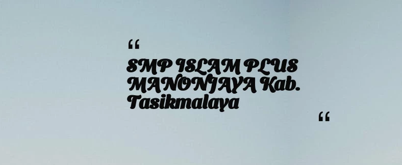 thumbnail for SMP ISLAM PLUS MANONJAYA Kab. Tasikmalaya