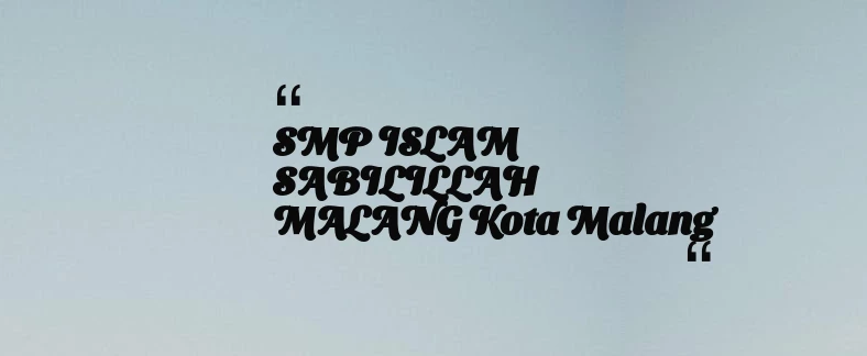thumbnail for SMP ISLAM SABILILLAH MALANG Kota Malang