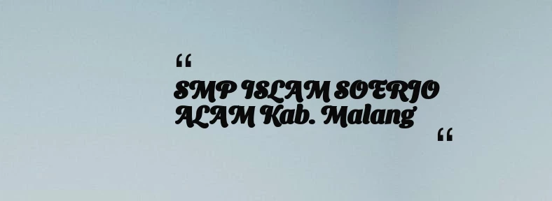 thumbnail for SMP ISLAM SOERJO ALAM Kab. Malang