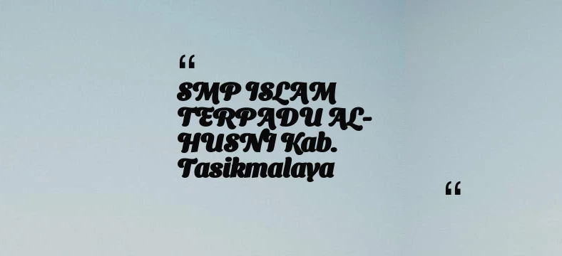 thumbnail for SMP ISLAM TERPADU AL-HUSNI Kab. Tasikmalaya