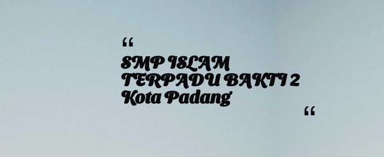 thumbnail for SMP ISLAM TERPADU BAKTI 2 Kota Padang