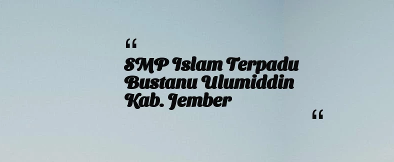 thumbnail for SMP Islam Terpadu Bustanu ulumiddin Kab. Jember
