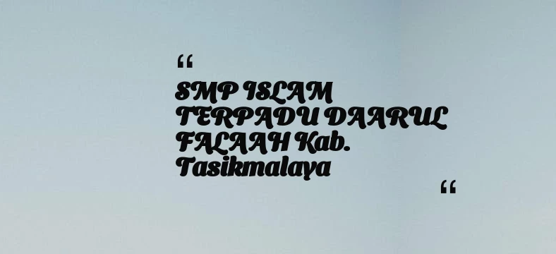 thumbnail for SMP ISLAM TERPADU DAARUL FALAAH Kab. Tasikmalaya