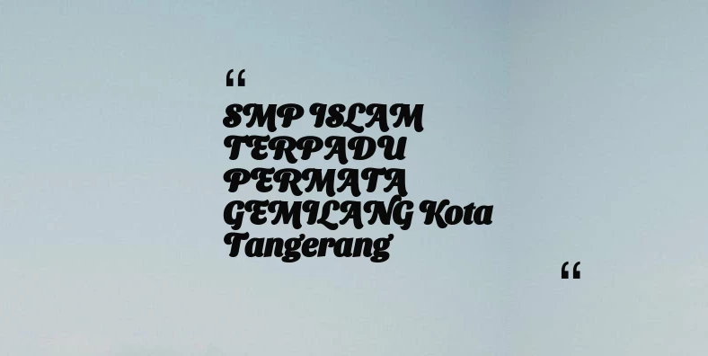 thumbnail for SMP ISLAM TERPADU PERMATA GEMILANG Kota Tangerang