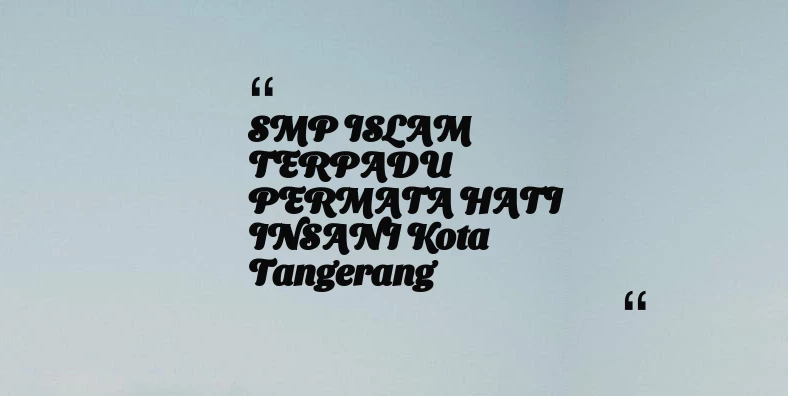 thumbnail for SMP ISLAM TERPADU PERMATA HATI INSANI Kota Tangerang