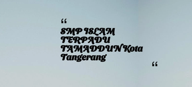 thumbnail for SMP ISLAM TERPADU TAMADDUN Kota Tangerang