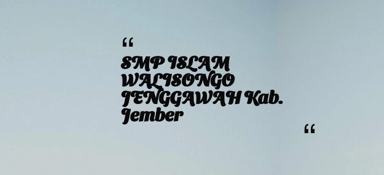 thumbnail for SMP ISLAM WALISONGO JENGGAWAH Kab. Jember