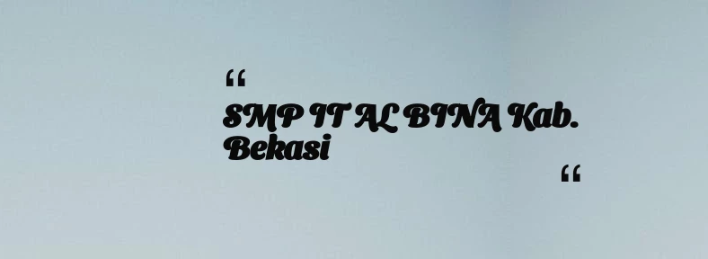 thumbnail for SMP IT AL BINA Kab. Bekasi