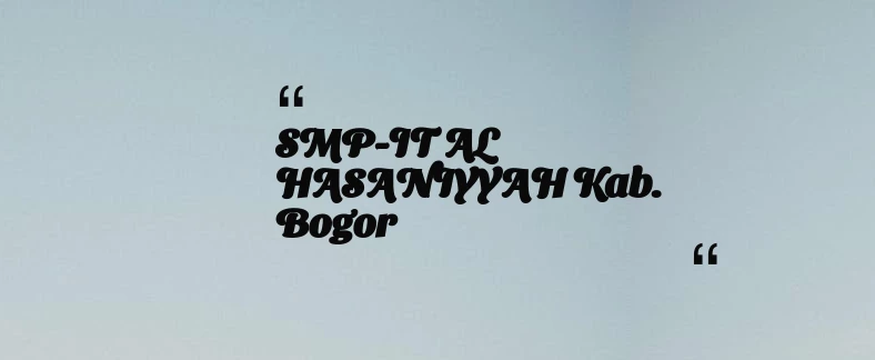 thumbnail for SMP-IT AL HASANIYYAH Kab. Bogor