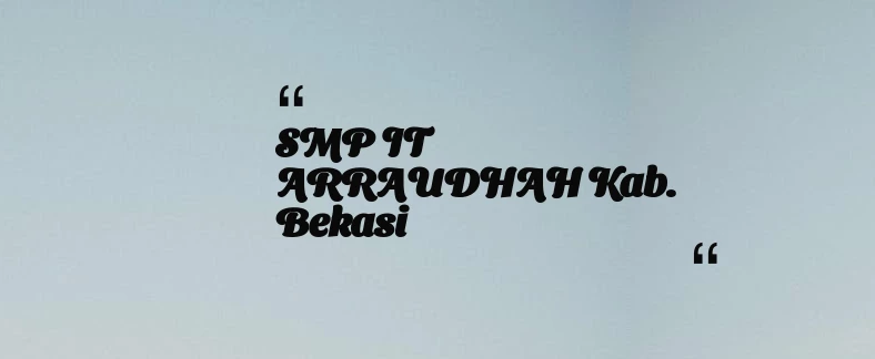 thumbnail for SMP IT ARRAUDHAH Kab. Bekasi