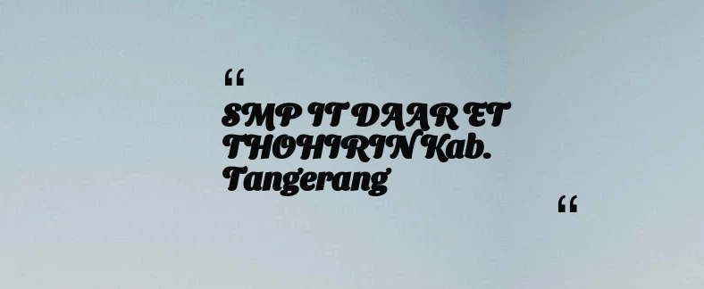 thumbnail for SMP IT DAAR ET THOHIRIN Kab. Tangerang