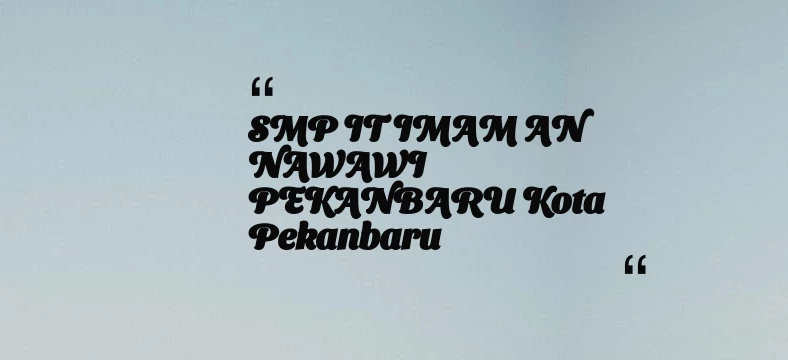 thumbnail for SMP IT IMAM AN NAWAWI PEKANBARU Kota Pekanbaru