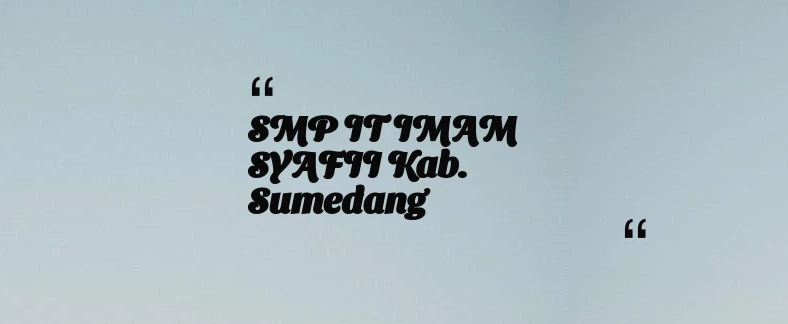 thumbnail for SMP IT IMAM SYAFII Kab. Sumedang