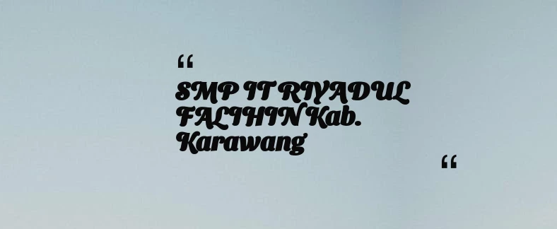 thumbnail for SMP IT RIYADUL FALIHIN Kab. Karawang