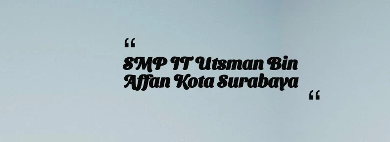 thumbnail for SMP IT Utsman Bin Affan Kota Surabaya