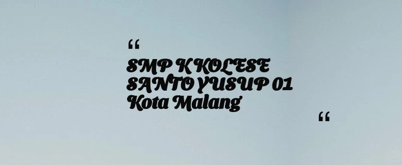 thumbnail for SMP K KOLESE SANTO YUSUP 01 Kota Malang