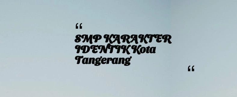 thumbnail for SMP KARAKTER IDENTIK Kota Tangerang