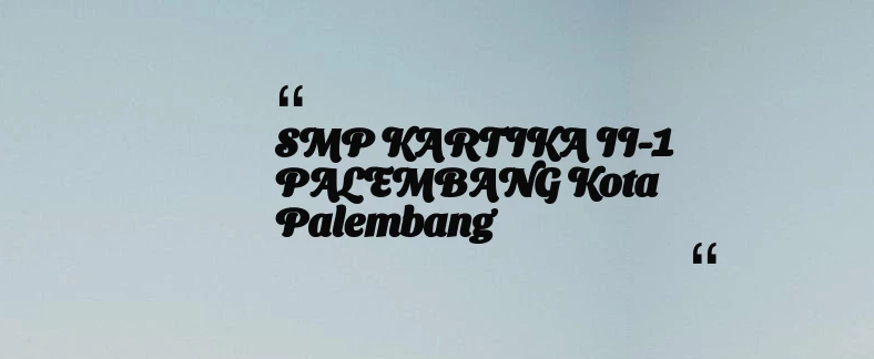 thumbnail for SMP KARTIKA II-1 PALEMBANG Kota Palembang