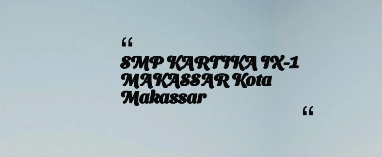 thumbnail for SMP KARTIKA IX-1 MAKASSAR Kota Makassar
